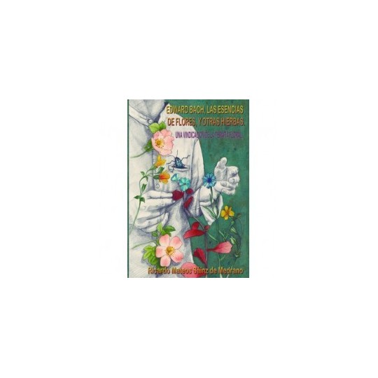 Libro 'Edward Bach, las esencias de flores y otras hierbas'